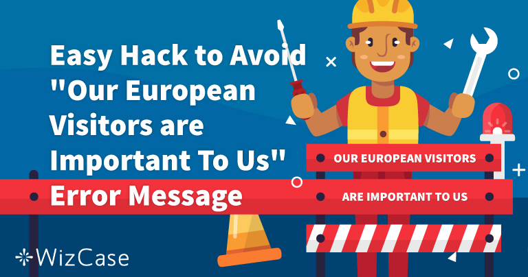 Как да разрешите грешката „Европейските ни посетители са важни за нас“
